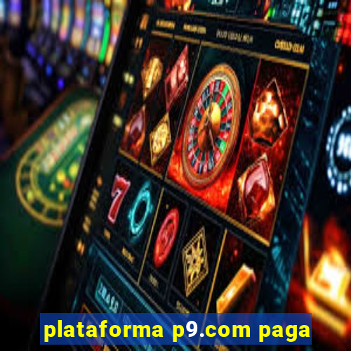 plataforma p9.com paga